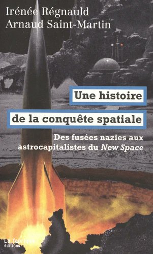 2/ Comme on va pas mal en parler : Le livre d'Irénée Régnauld @IreR1 et Arnaud Saint-Martin 'Une histoire de la conquête spatiale : des fusées nazies aux astrocapitalistes du New Space' ça risque une peu de bousculer votre vision de la conquête spatiale 😉