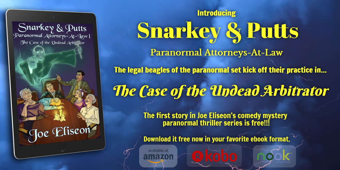 Available NOW - #FREE eBook - Introducing SNARKEY & PUTTS I: THE CASE OF THE UNDEAD ARBITRATOR. Download now! Free eBooks Kindle: bit.ly/JoeEliseon-Und… B&N Nook: bit.ly/JoeEliseon-Und… Kobo: bit.ly/JoeEliseon-Und… Amazon Paperback for $3.99: bit.ly/JoeEliseon-Und… 5-0003