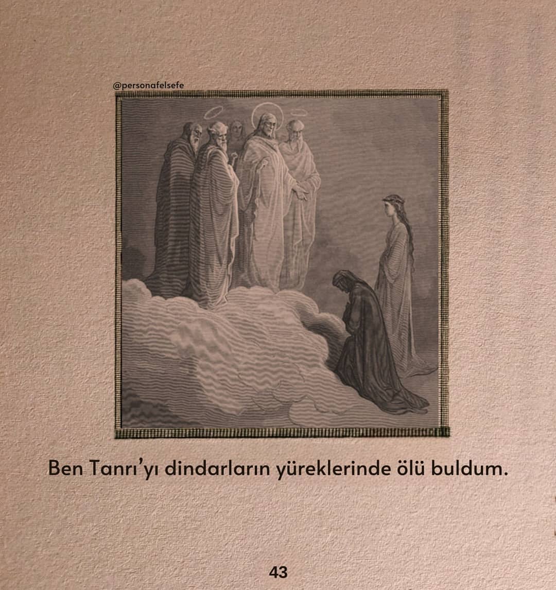 ' Ben Tanrı'yı dindarların yüreklerinde ölü buldum. ' – Friedrich Nietzsche