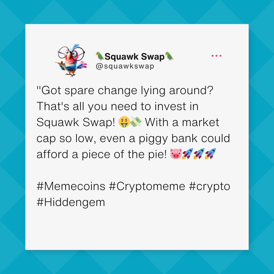 squawkswap's tweet photo. "Got spare change lying around? That's all you need to invest in @SquawkSwap! 🤑💸 With a market cap so low, even a piggy bank could afford a piece of the pie! 🐷🚀🚀🚀

#Memecoins #Cryptomeme #crypto #Hiddengem #SQWK #memecoin #MemeCoinSeason2024 #BTC #BSC https://t.co/nwRTVyQyFx