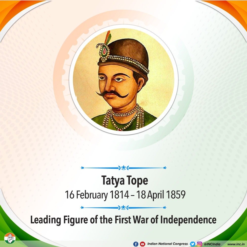 Today, we salute the freedom fighter and patriot, Tatya Tope, who was a leading figure in the first war of independence in 1857. The commander-in-chief of Nana Saheb Peshwa II's army was responsible for the fall of Kanpur, a garrison town for the East India Company armies.