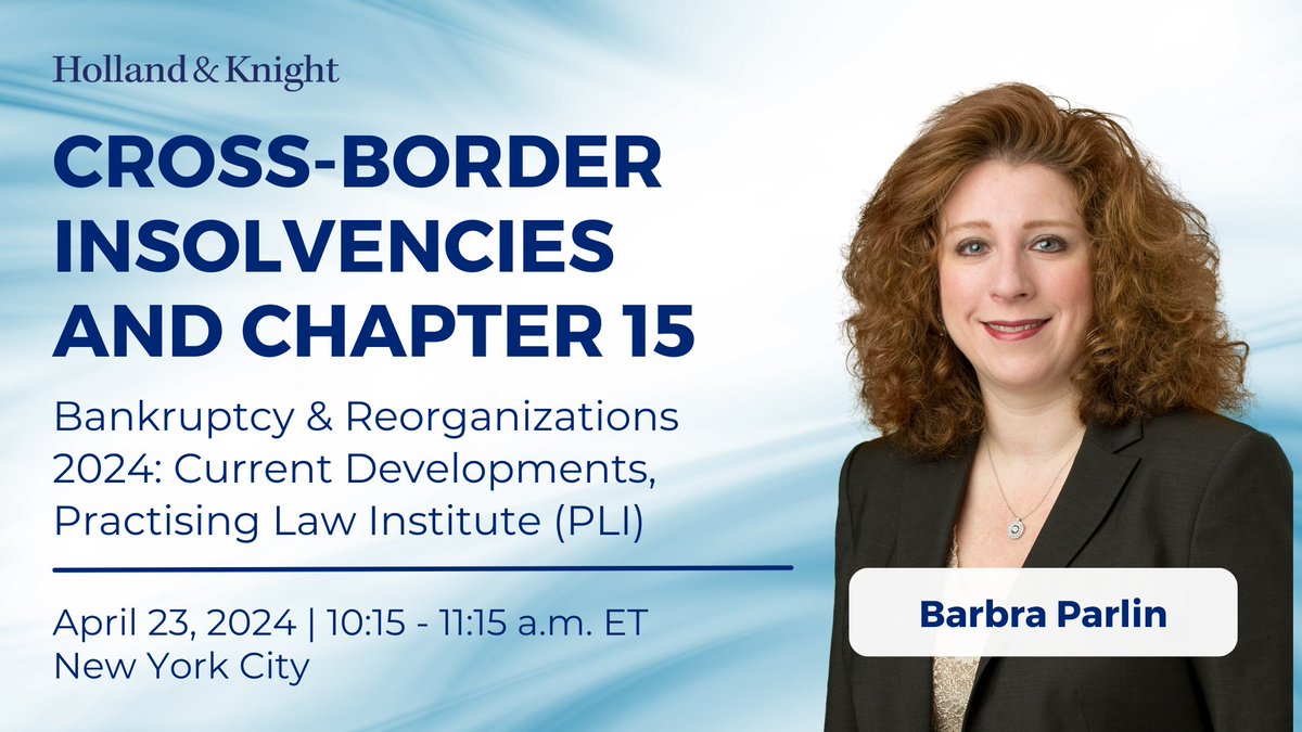 Holland_Knight's tweet image. Ready for an engaging discussion on the latest issues related to cross-border insolvencies and #Chapter15 bankruptcies? #Bankruptcy atty Barbra Parlin will speak at the @PractLawInst's Bankruptcy &amp;amp; Reorganizations 2024 program covering various topics, including updates on