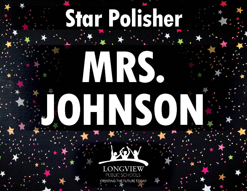 What is your name? Kristen Tell us who you would like to thank for being a 'star polisher'. Mrs. Johnson Read more here: longviewschools.com/post-detail/~b…