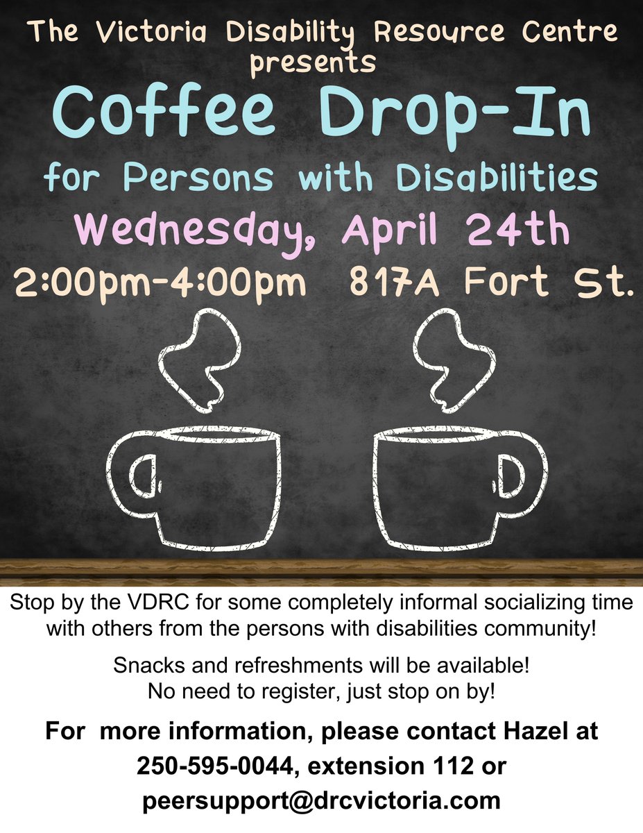 Stop by the VDRC on Wed. April 24th from 2:00pm till 4:00pm for our Coffee Drop-In for persons with disabilities! No need to register, just stop on by! For  more information, please contact Hazel at 250-595-0044, extension 112 or peersupport@drcvictoria.com.