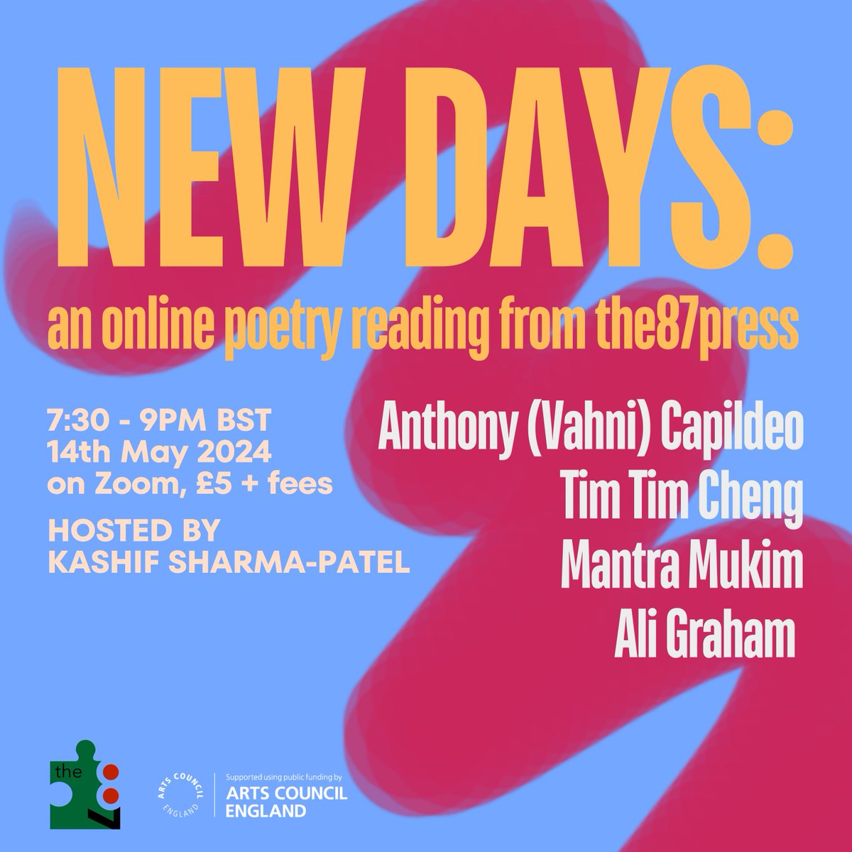 Please join us for New Days, an online poetry reading by the87press. We will be joined by Vahni (Anthony) Capildeo, Tim Tim Cheng, Mantra Mukim and Ali Graham who will treat us to a veritable feast of new poetry for these spring days.
eventbrite.co.uk/e/new-days-an-…