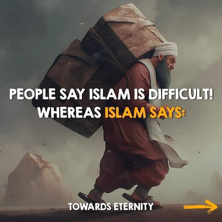 PEOPLE SAY ISLAM IS DIFFICULT BUT ISLAM SAYS: