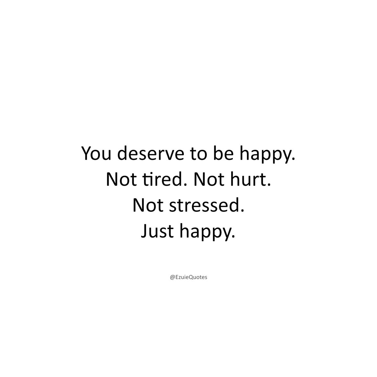 EzuieQuotes's tweet image. You deserve it