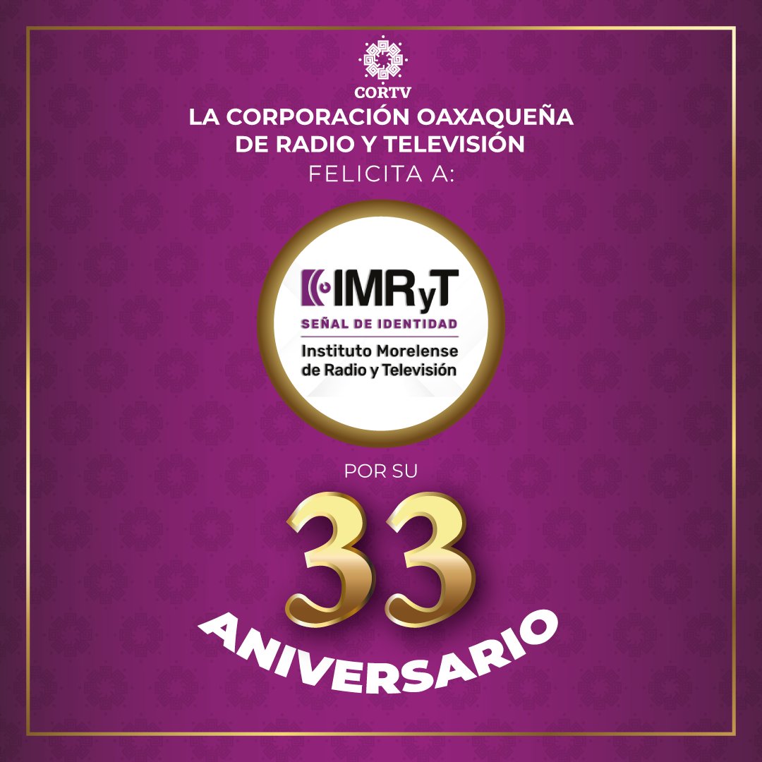 🎉 La #CORTV festeja el 33 Aniversario de @IMRyTv_Morelos.😊 Les deseamos mucho éxito y muchos años más. 🎊