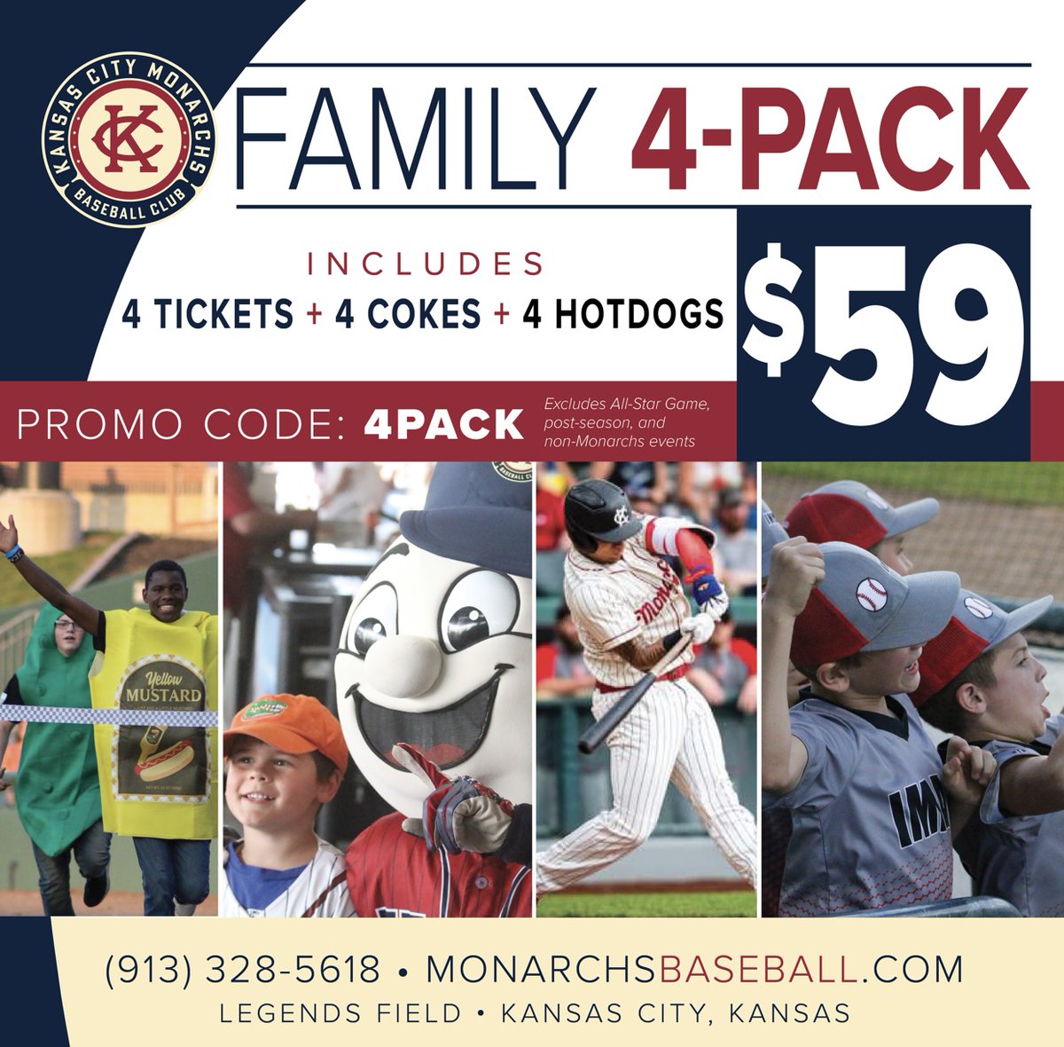 Take advantage of our Family 4 Pack! Head to tickets.monarchsbaseball.com, select the game you want, enter the promo code 4PACK, and then you're all set! It's the best deal in Kansas City!