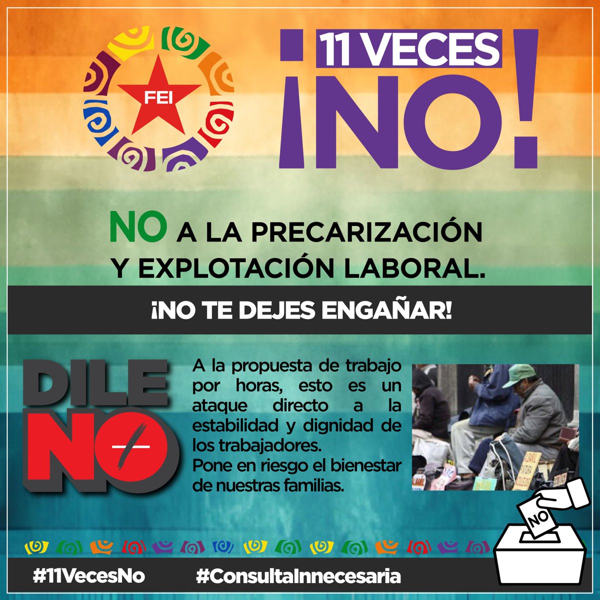 #NO a la Precarización y Explotación Laboral.

#notedejesengañar
#11VecesNoALaConsulta