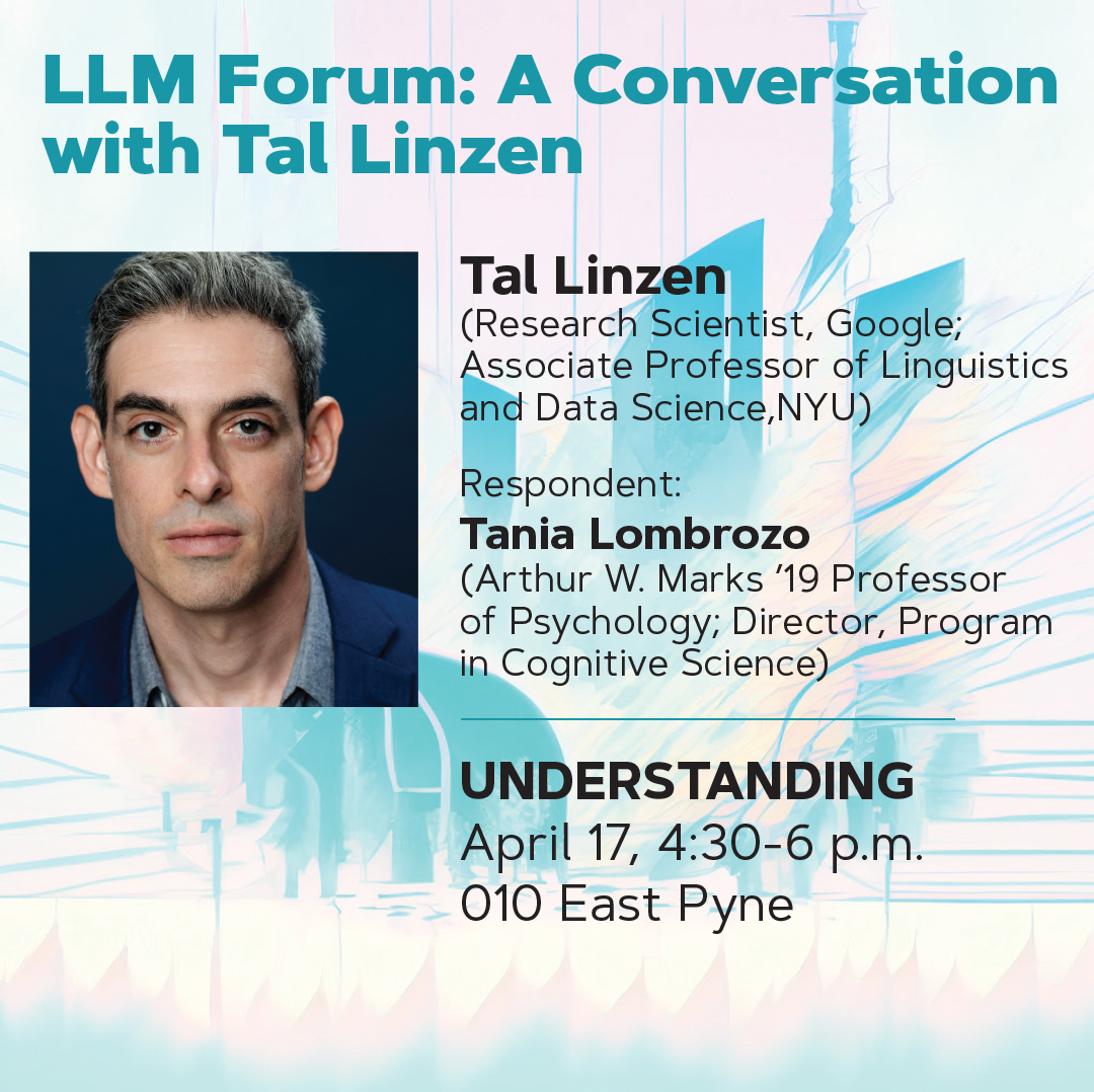 Today @ 4:30 pm! Join us for the final LLM Forum of the year with @TalLinzen and @TaniaLombrozo on the topic of Understanding. 

More info & RSVP: cdh.princeton.edu/events/2024/04…

@Princeton @PrincetonPLI @PrincetonHum