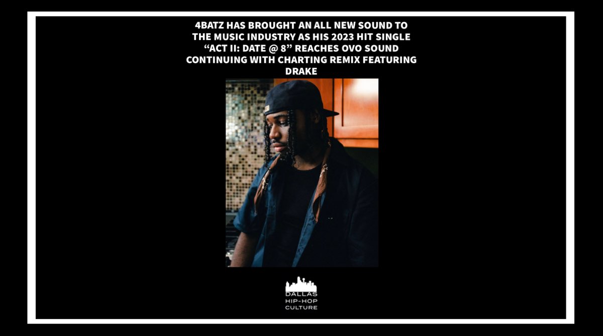 .<a href="/4Batzz/">4Batz</a> has brought an all new sound to the music industry as his 2023 hit single “Act II: Date @ 8” reaches <a href="/OVOSound/">OVO Sound</a> continuing with charting remix featuring <a href="/Drake/">Drizzy</a> 
#DallasHipHopCulture #4Batz #Drake #OVOSound