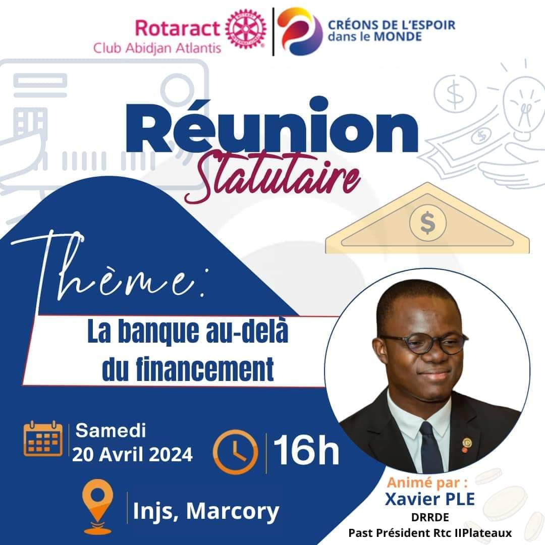 Le Rotaract club Abidjan Atlantis vous convie à sa deuxième réunion statutaire du mois d'Avril, ce samedi 20 Avril 2024 à 16h00 à l'INJS Marcory. 

Le DRRDE Xavier PLE animera au cours de cette réunion, une conférence sur le thème "La banque au-delà du financement ".

#Rotaract