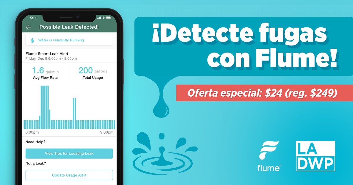 LADWP se ha asociado con Flume para ayudarlo a tomar la delantera en las fugas de agua en el hogar. Descanse tranquilo sabiendo que puede mantenerse al tanto de su uso de agua con Flume. ¡Obtenga Flume hoy por solo $24 (regularmente $249)! flumewater.com/ladwp