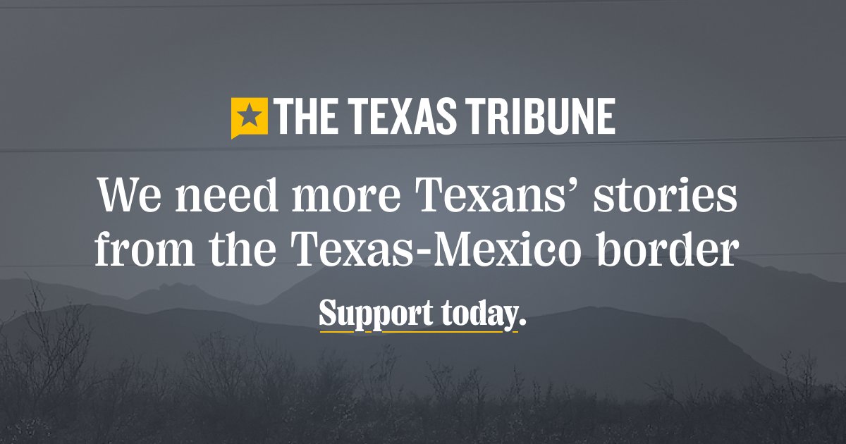 As politicians debate, Texas Tribune journalists are reporting on the lives of people affected by border policies. Help fund our expanded coverage and support journalism that makes an impact. bit.ly/3TUKoPr