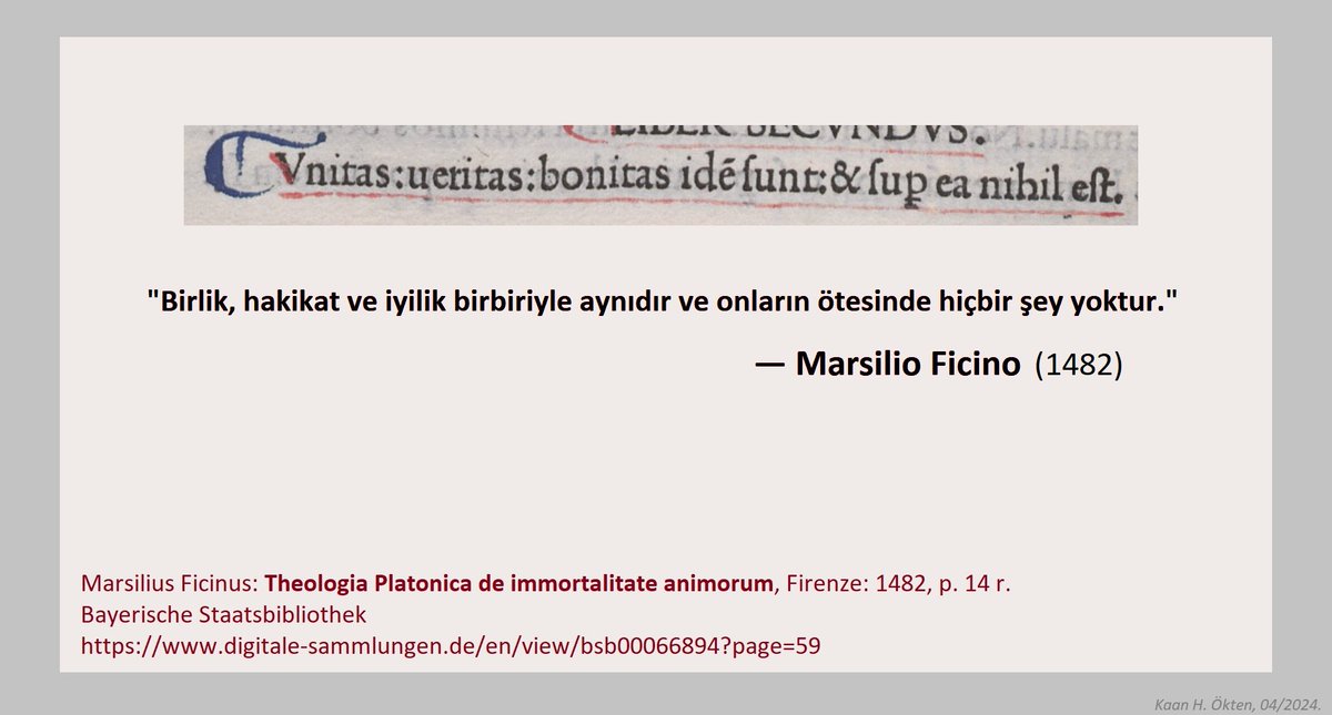 . 'Birlik, hakikat ve iyilik birbiriyle aynıdır ve onların ötesinde hiçbir şey yoktur.' — Marsilio Ficino (1482) . [digitale-sammlungen.de/en/view/bsb000…]