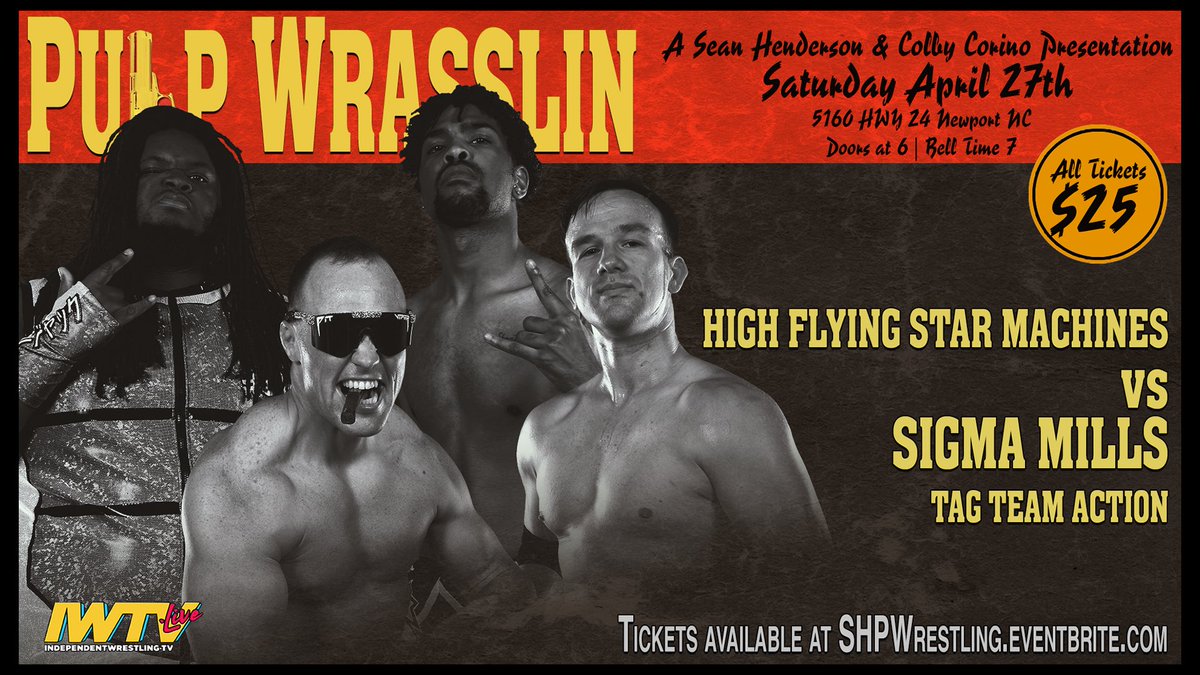 *Confirmed for SHP Colby Corino's Pulp Wrasslin on Saturday April 27th in Newport NC*

HIGH FLYING STAR MACHINES VS SIGMA MALES

Tix $25

Doors @ 6pm Bell @ 7pm

Saturday April 27th
Carolina Wrestling Academy
5160 Hwy 24
Newport NC

LIVE ON IWTV

Tix eventbrite.com/e/shp-colby-co…