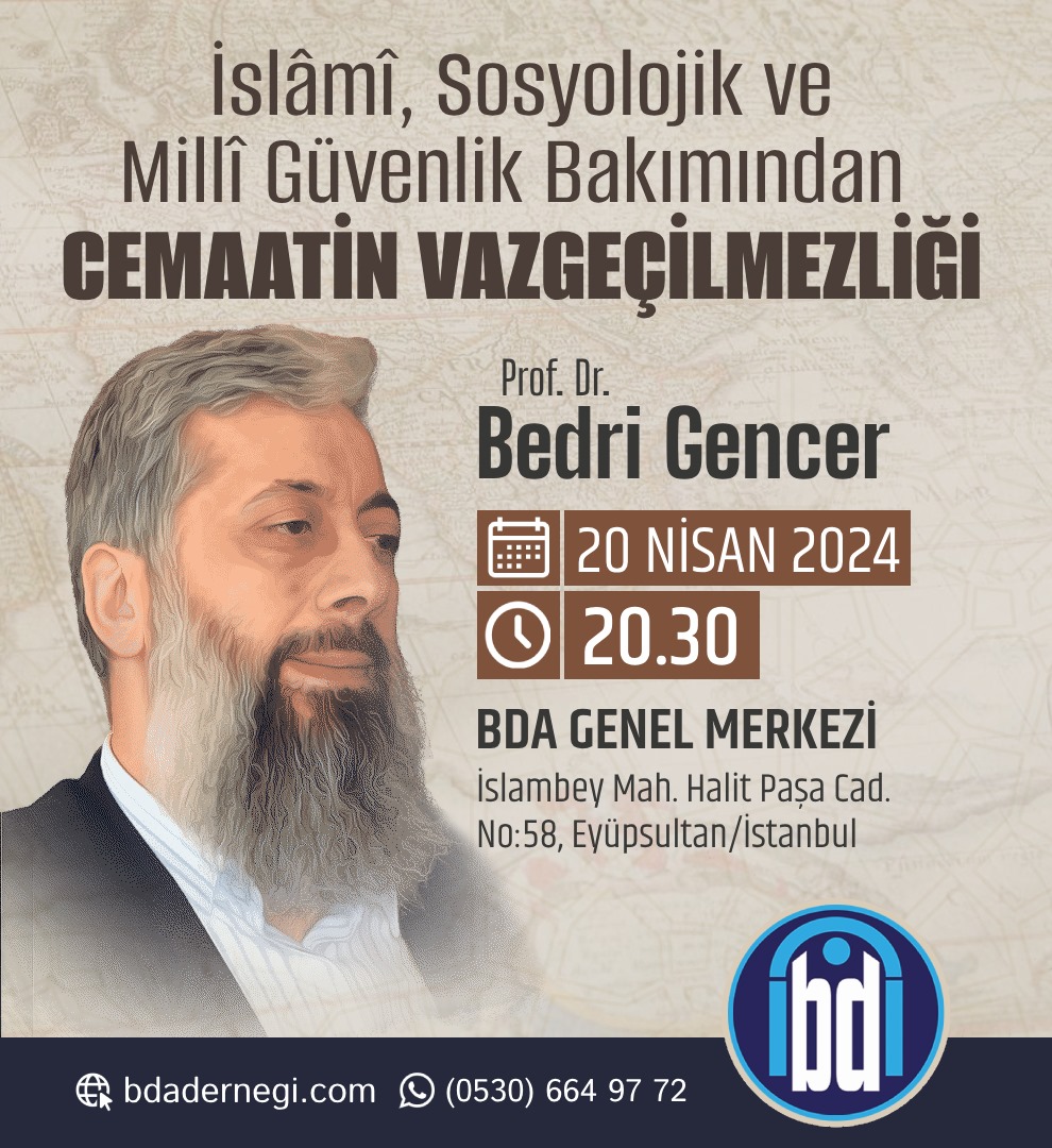 İslâmî, içtimaî, tarihî, siyasî eser ve araştırmalarıyla marûf Prof. Dr. @GencerBedri hocamızın BDA Genel Merkezi'nde 20 Nisan 2024 Cumartesi Saat 20.30'daki 'İSLÂMÎ, SOSYOLOJİK VE MİLLÎ GÜVENLİK BAKIMINDAN CEMAATİN VAZGEÇİLMEZLİĞİ' konulu sohbetine tüm kardeşlerimiz davetlidir.