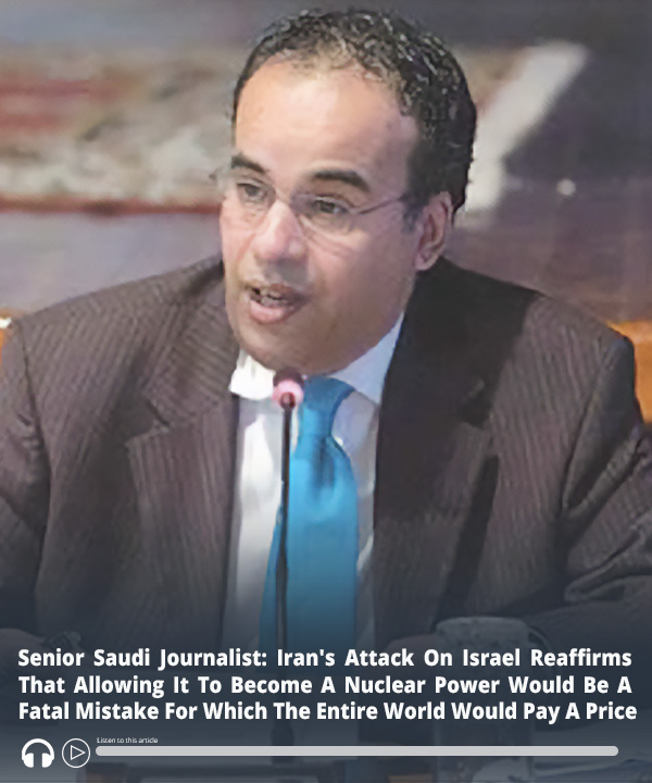 Senior #Saudi Journalist: #Iran's Attack On #Israel Reaffirms That Allowing It To Become A #Nuclear Power Would Be A Fatal Mistake For Which The Entire World Would Pay A Price – Audio of report here ow.ly/Mojs50Risfa #MEMRI