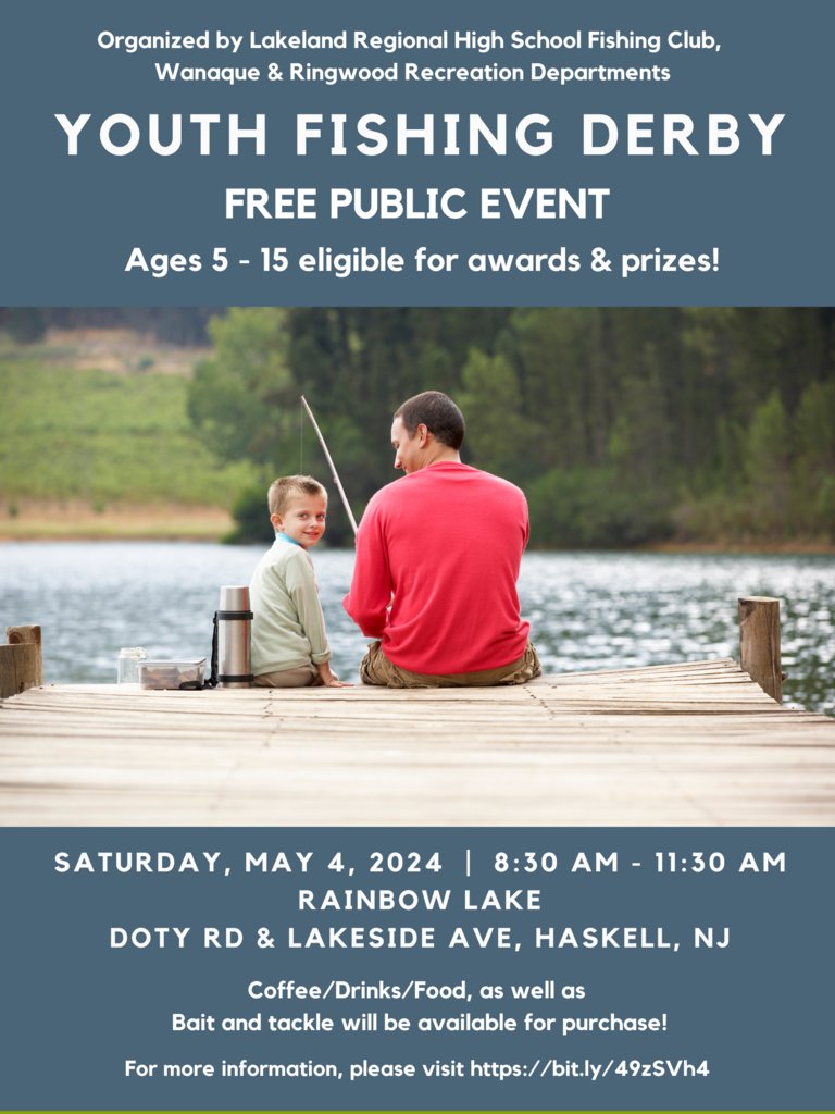 LRHS Fishing Club & the Wanaque/Ringwood Recreation Departments are sponsoring our annual Fishing Derby! Ages 5-15 can participate on Saturday, May 4th, 8:30-11:30 a.m. at Rainbow Lake in Haskell. For more information, please go to bit.ly/49zSVh4.