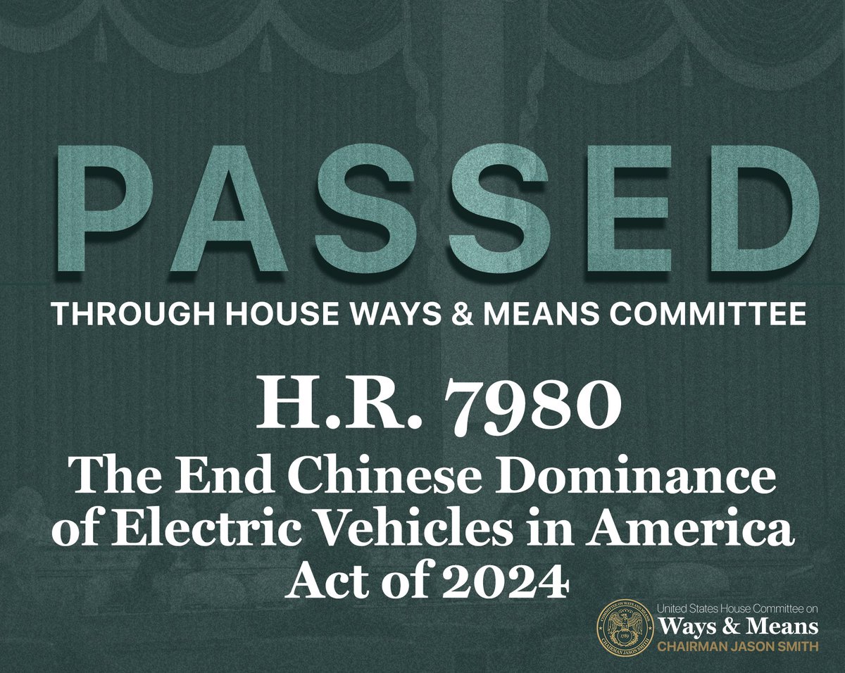 The Ways and Means Committee just passed H.R. 7980, the End Chinese Dominance of Electric Vehicles in America Act. This bill closes Biden Administration loopholes that hand taxpayer dollars to Chinese billionaires tied to the Chinese Communist Party and Chinese manufacturers
