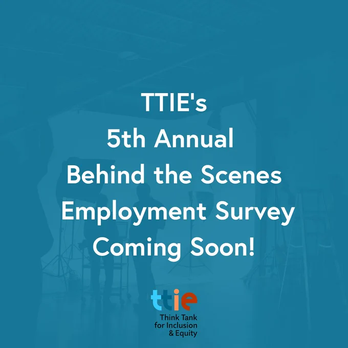 A graphic of a film set behind a dark blue box, with white text that reads: "TTIE's 5th Annual Behind the Scenes Employment Survey, Coming soon!" The multicolored TTIE logo and its social media handle @writeinclusion can be found at the bottom.