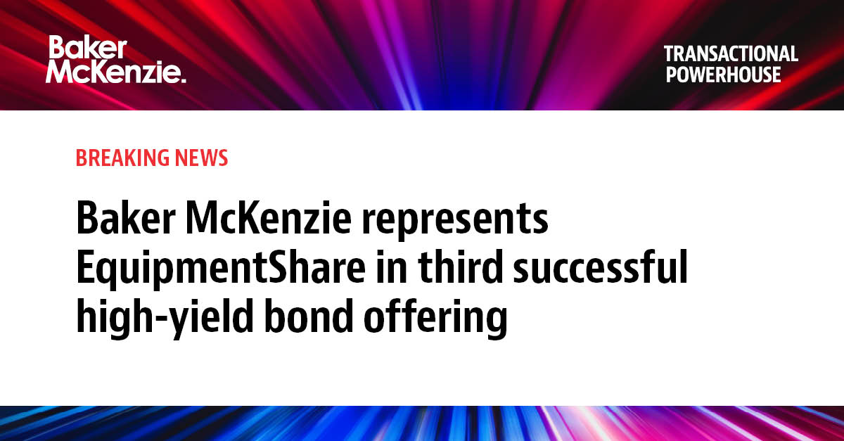 Led by partners Marc Paul, Rob Mathews and Ben Bierwirth, Baker McKenzie advised EquipmentShare on its third successful high-yield bond offering in less than a year – a $600 million senior secured second lien notes offering (upsized from $500 million). bmcknz.ie/4aZIZxW