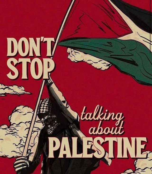 Don't stop talking about Palestine 🇵🇸 Don't stop talking about Palestine 🇵🇸 Don't stop talking about Palestine 🇵🇸 Don't stop talking about Palestine 🇵🇸Don't stop talking about Palestine 🇵🇸