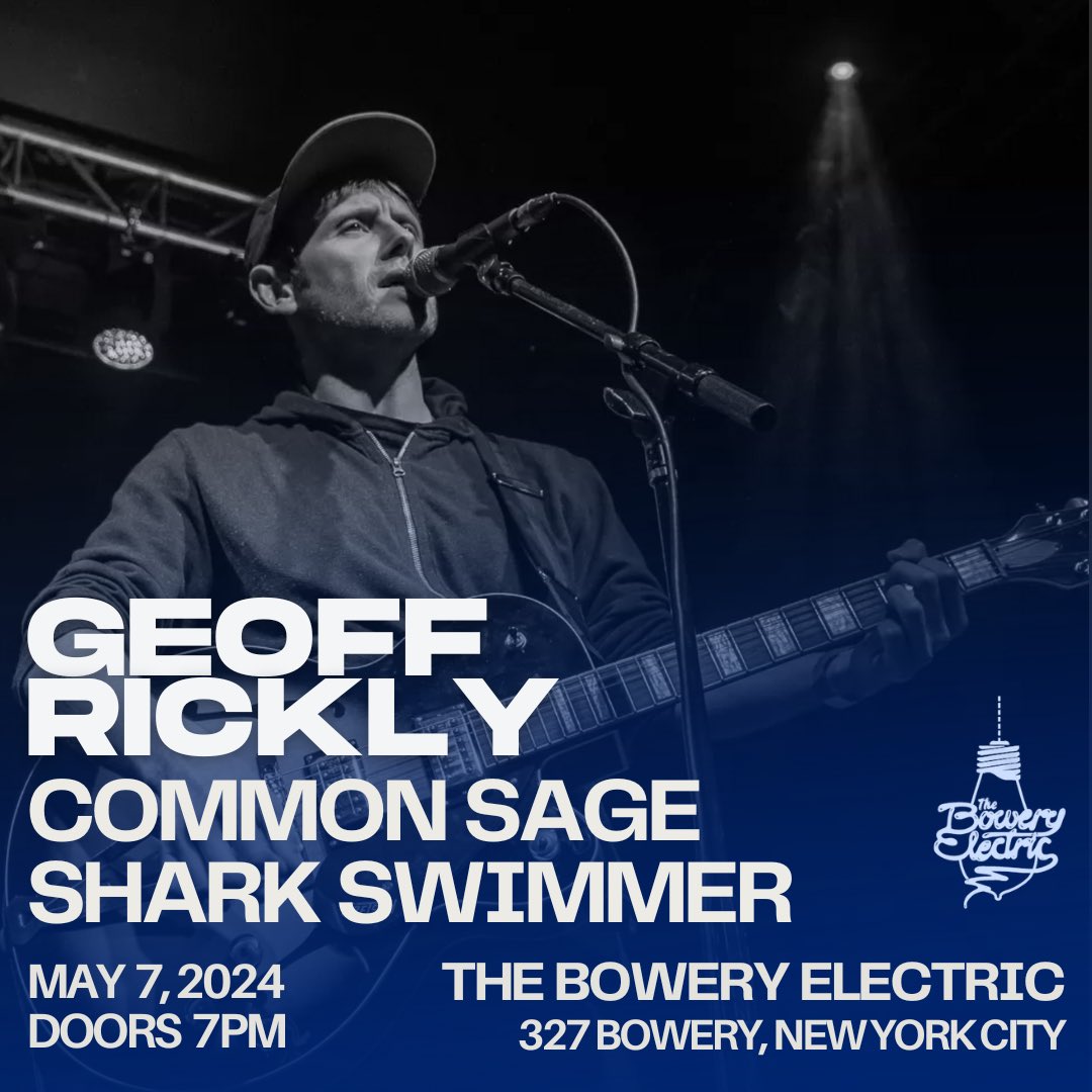 Geoff is playing solo at a TRUE NYC SHOW at the famed @theboweryelectric with local Brooklyn boys @sharkswimmerbk and the Staten Island/Brooklyn band that has the upcoming record we’re most looking forward to: @commonsage_ ticketweb.com/event/geoff-ri…