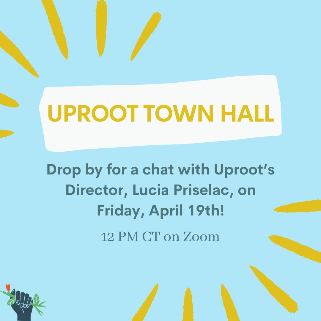 Join us for the Uproot Town Hall with our Director, Lucia Priselac, this Friday, April 19th at 12 p.m. CT. See you on Zoom! buff.ly/3LwckWn