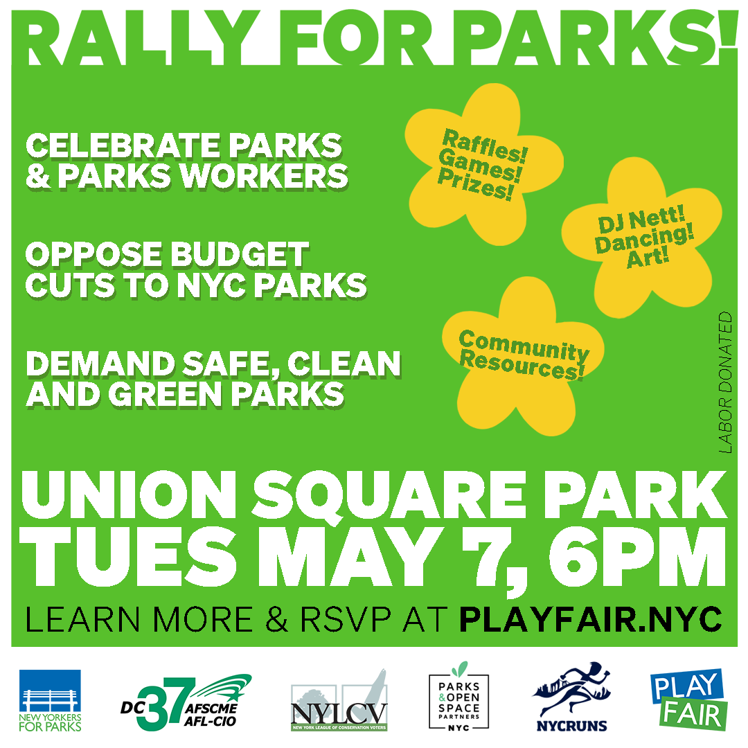 Rally to #SaveNYCParks! Join #PlayFair on Tuesday, May 7 at 6 pm at Union Square Park to rally in support of NYC's beloved green spaces! Enjoy raffles, music, dancing + art as we celebrate parks + Parks workers + call for safe, clean + green parks. @NY4P: playfair.nyc