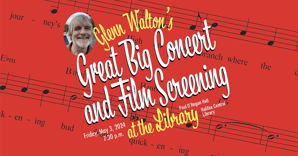 Save the date for Glenn Walton's Great Big Concert & Film Screening at the Library! It's on May 3, 7:30 pm at #HalifaxCentral Library, featuring a #LauraSmith tribute and singers from the SMU Drama Society. More info: loom.ly/ZGcaFvk #SMUEnglish #nsfilm #music #concert