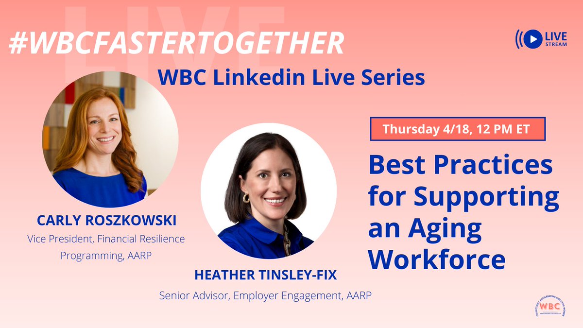 Join us tomorrow for the latest #WBCFasterTogether livestream, 'Best Practices for Supporting an Aging Workforce' with Carly Roszkowski, Vice President, Financial Resilience Programming and Heather Tinsley-Fix, Senior Advisor, Employer Engagement at AARP.