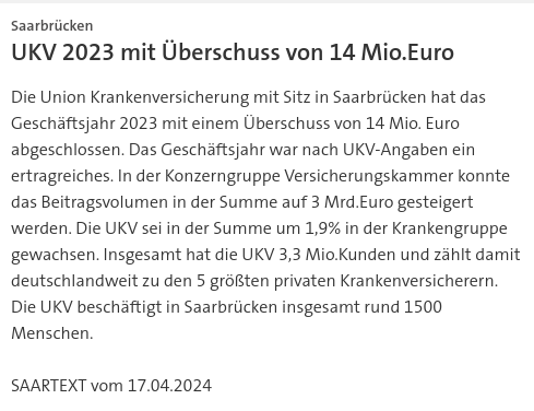 #SKK20240417 #SAARTEXT Die #Union #Krankenversicherung mit Sitz in #Saarbrücken hat das  #Geschäftsjahr 2023 mit einem #Überschuss von 14 Mio. Euro abgeschlossen. #Beitragsvolumen in der Summe auf 3 Mrd.Euro gesteigert | #Private #UKV #Beitrag