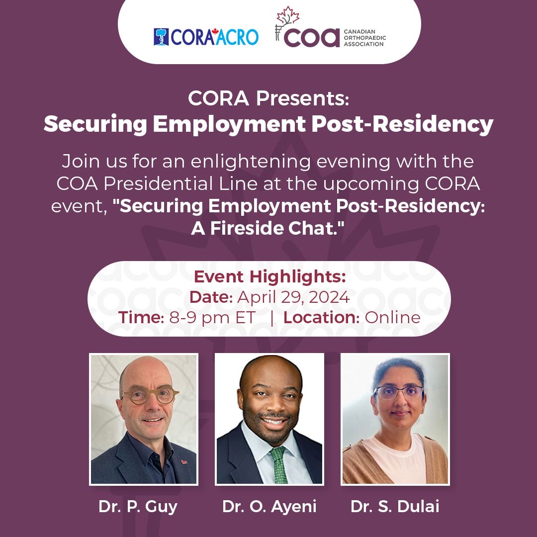 Join the COA Presidential Line for an insightful evening at the upcoming CORA event, 'Securing Employment Post-Residency: A Fireside Chat.' Scheduled for April 29, 2024, from 8-9 pm ET. This session offers a unique opportunity for residents and fellows across Canada to gain