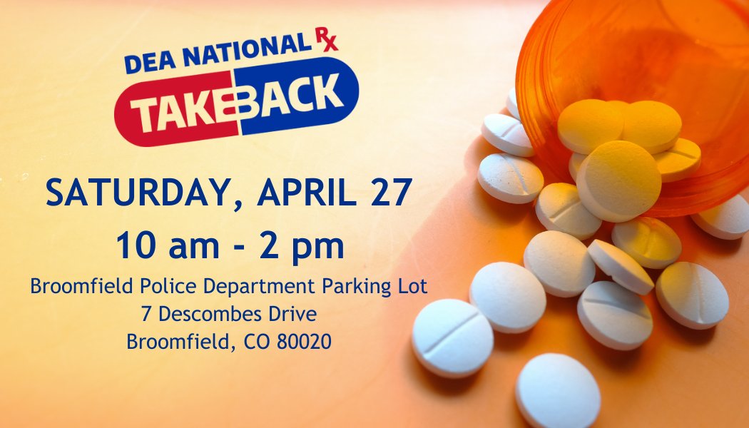 The Broomfield Police Department is once again partnering with Broomfield PHE and the DEA for National Prescription Drug Take Back Day. Drop off your medications Saturday, April 27 between 10 a.m.-2 p.m. in the parking lot of the Broomfield Police Department.