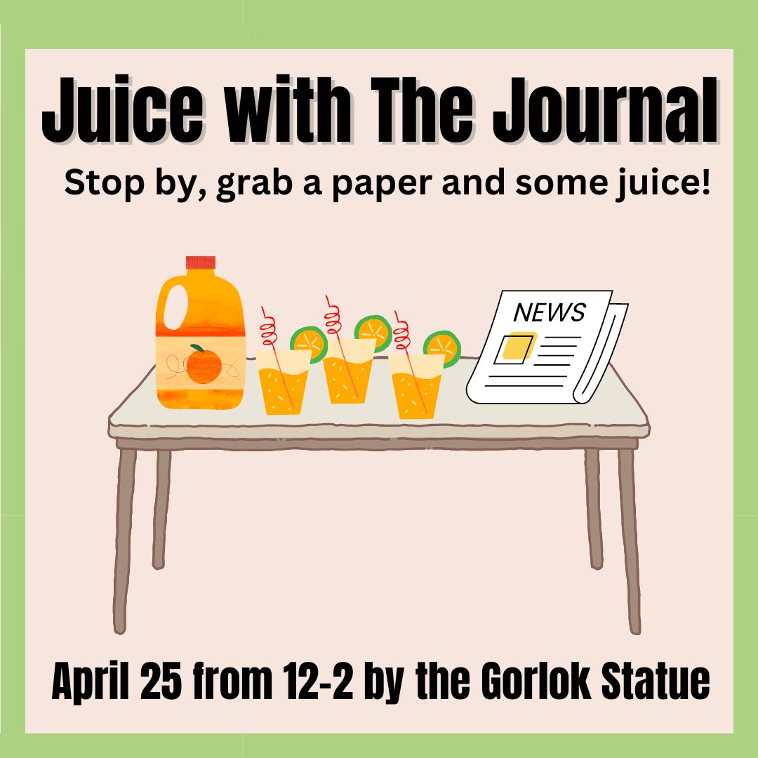 Need a taste of journalism and some refreshing juice? We've got you covered! On April 25 from 12-2 P.M. the Journal will be in front of the Gorlok statue outside Sverdrup handing out free cups of juice and copies of our new Spring Special Edition!! Hope to see you there!