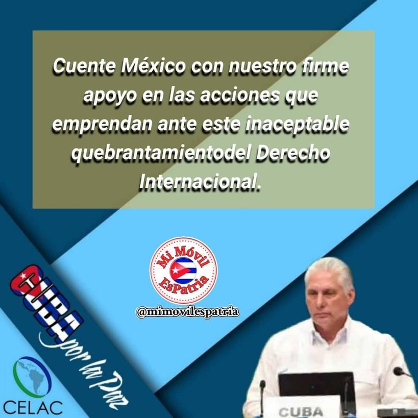 El hermano pueblo de México cuenta con el apoyo del pueblo cubano ante ante las violaciones del derecho internacional #Mexico #YoSigoAMiPresidente