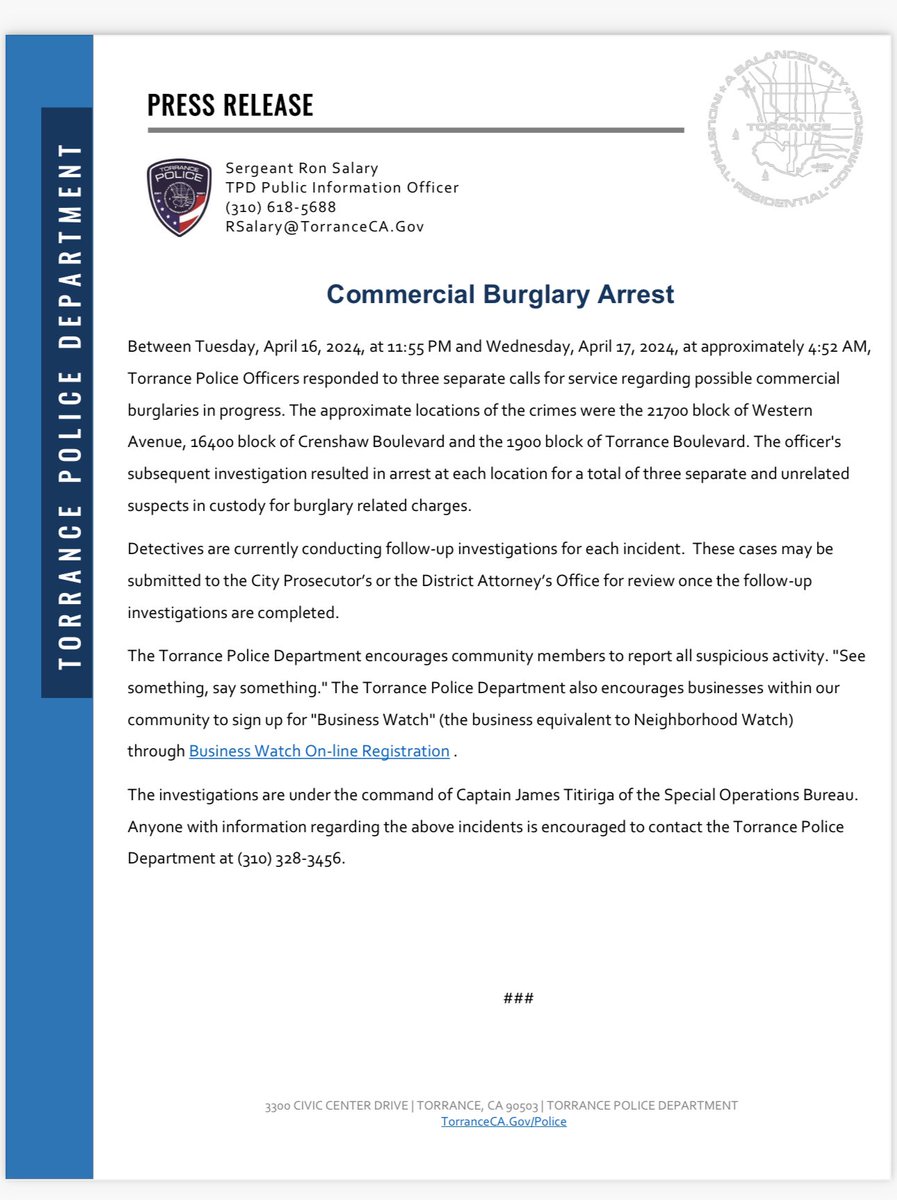 Last night, the Torrance Police Department effectively apprehended suspects in three different commercial burglary incidents throughout the city. We remain committed to ensuring the safety of our community, but we need your ongoing help. If you observe any suspicious activity,