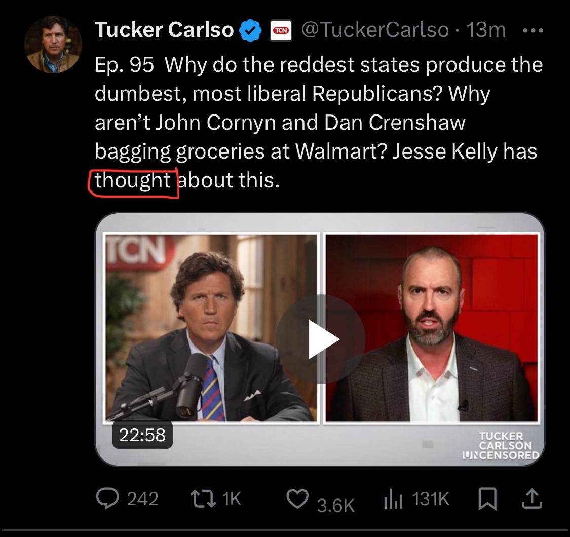 Nothing funnier than when a pea-brained putz like @TuckerCarlson makes fun of the intelligence of others and then writes 'Jesse Kelly has THOUGHT about this'