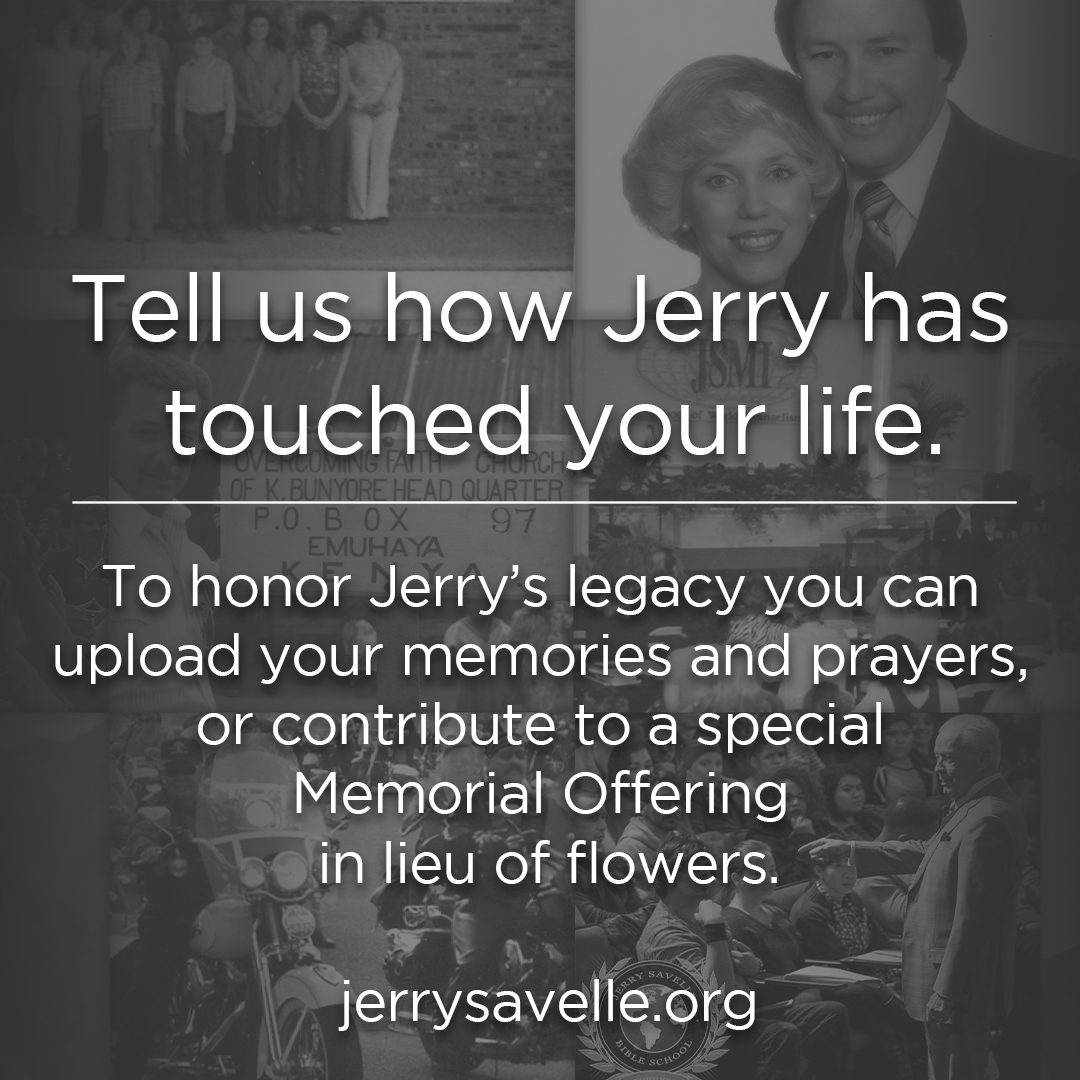 There has been an outpouring of care and encouragement over the past few days. Thank you friends and partners for your words of love and comfort. Visit jerrysavelle.org to share your thoughts or to give a special Memorial Offering in lieu of flowers.