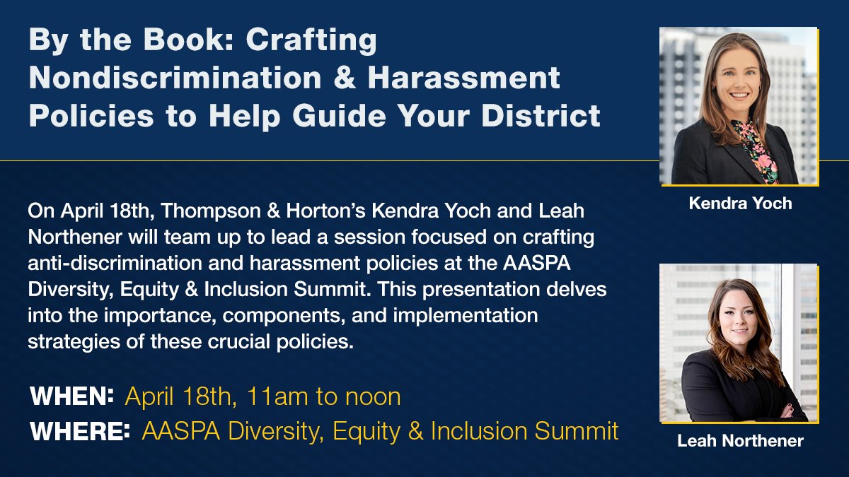 On April 18th, Thompson & Horton’s Kendra Yoch and Leah Northener will team up to lead a session focused on crafting anti-discrimination and harassment policies at the AASPA Diversity, Equity & Inclusion Summit. More information here: bit.ly/4b1rzRh