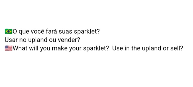 🇧🇷O que você fará suas sparklet?
Usar no upland ou vender?
🇺🇲What will you make your sparklet?  Use in the upland or sell?