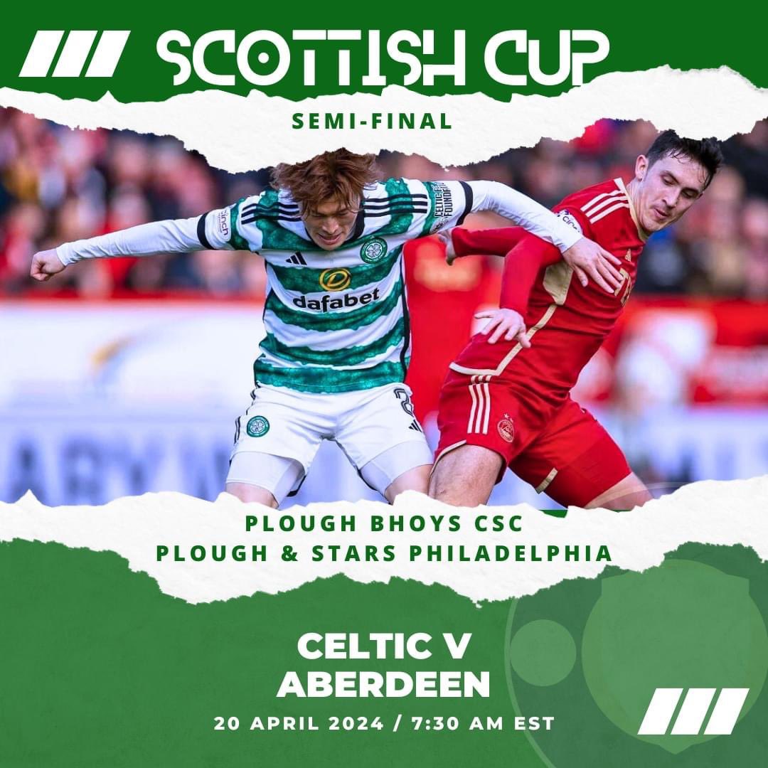 Scottish Cup Semi-Final Celtic 🍀 v Aberdeen 🐑 Saturday 20, April 7:30 AM EST Join us @PloughStars We’ll rise in the morning with the Fenian Band… 🍀🇮🇪🍀🇮🇪🍀