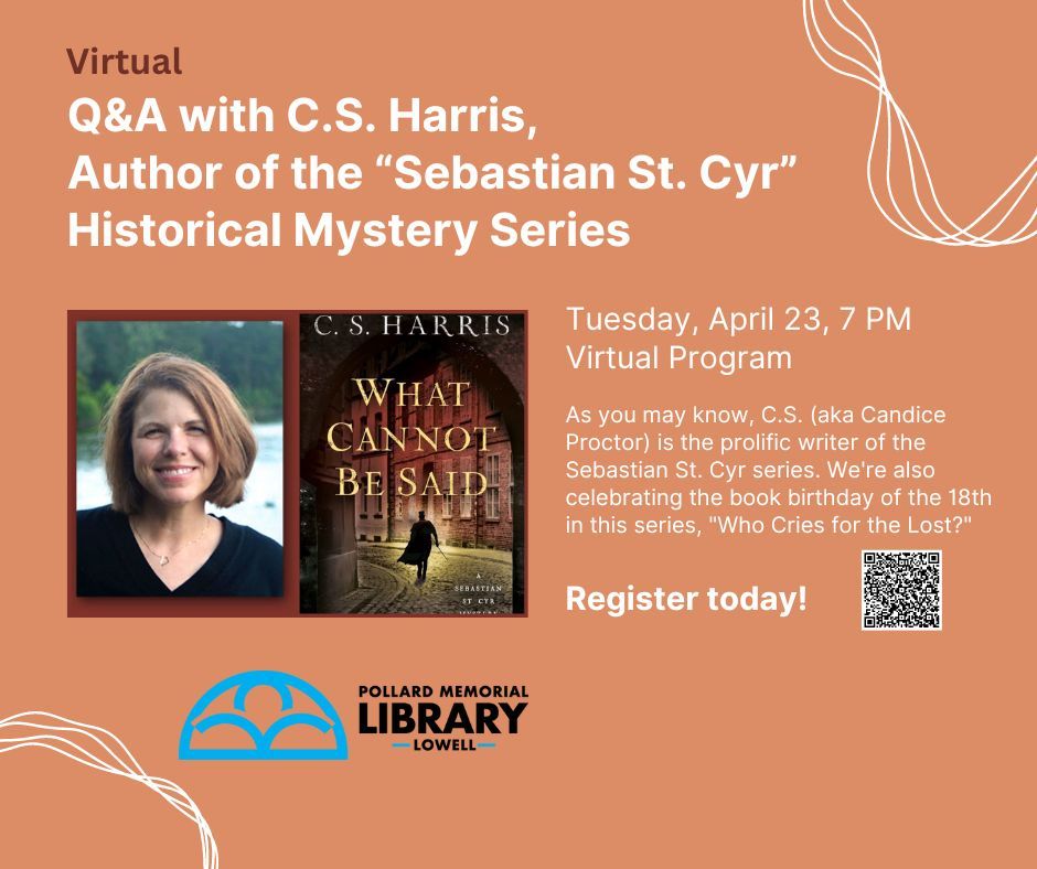 Next week, don't miss our virtual program with author C.S. Harris who will discuss her historical mystery series 'Sebastian St. Cyr'.

#lowellma #localauthor #mysterywriter #libraryprogramming