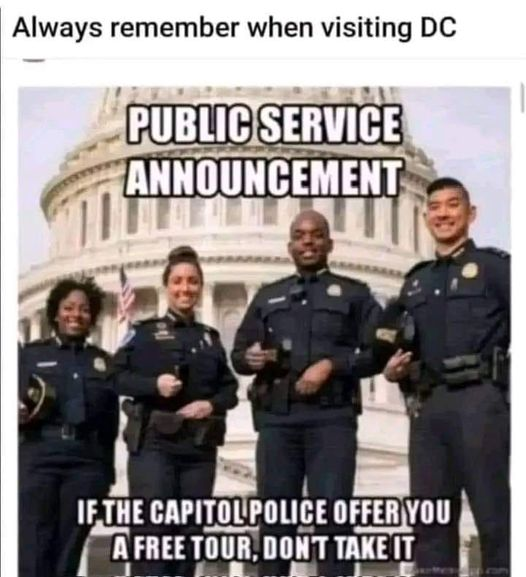 If you are visiting DC and the capitol police offer you a free tour, don't take it.