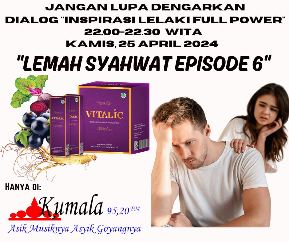 Pecinta kumala jangan lewatkan ya malam ini jam 10 Malam DIALOG INSPIRASI LELAKI FULL POWER
TEMA “ LEMAH SYAHWAT EPISODE 6 “

Yang ingin berinteraksi bisa menghubungi kami melalui telpon &amp; WA 0853 9999 0952 Ada hadiah menarik disetiap episodenya
