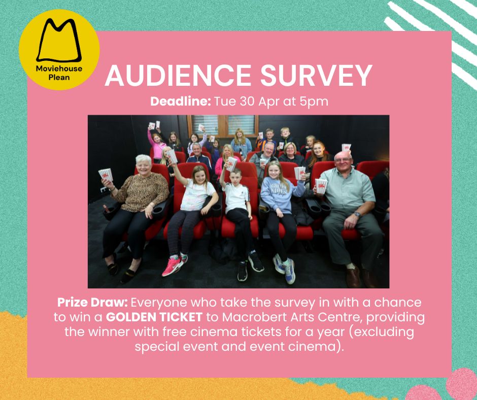 📋Audience Survey 🗓️Tues 30 Apr, 5pm 🔗forms.office.com/e/pZTPdbcNKk Everyone who fills it in will be entered into a prize draw and in with the chance to win a GOLDEN TICKET to @Macrobert - providing you with free cinema for a year (excluding special events and event cinema)