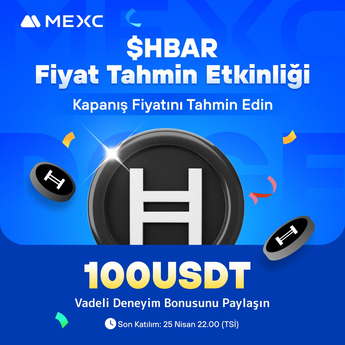🚀 MEXC Türkiye Özel " $HBAR Kapanış Fiyatını Tahmin Et" Etkinliği Başlıyor!

💰 Toplam 100 $USDT Vadeli Deneyim Bonusu Sizleri Bekliyor!

🤔 $HBAR Kapanış Fiyatı Sizce Ne Olacak? Tahminlerinizi Bekliyoruz!

🎉 MEXC Türkiye Telegram Topluluğuna katılarak ödül kazanma şansını
