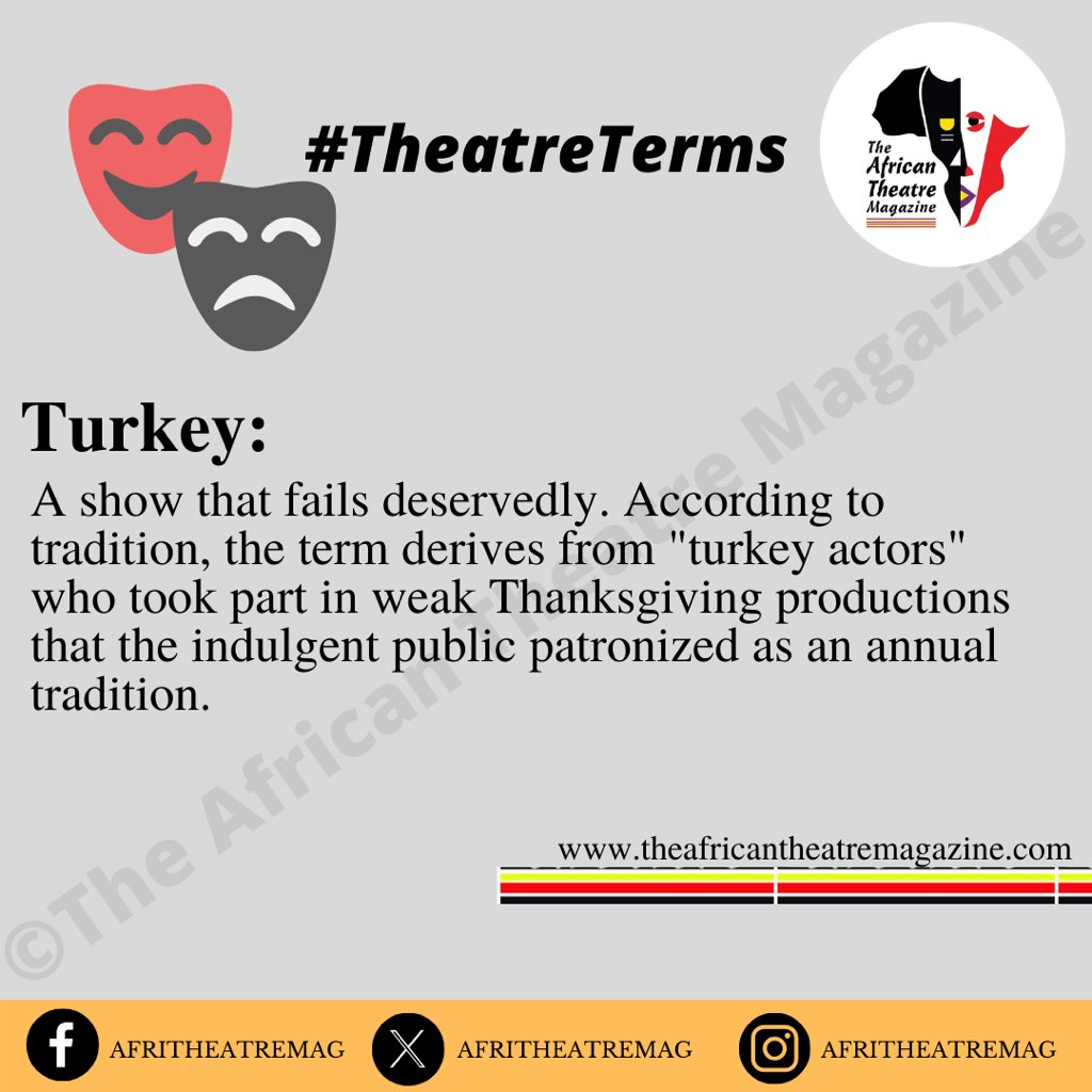 #TheatreTerms  | Turkey: 

A show that fails deservedly. According to tradition, the term derives from 'turkey actors' who took part in weak Thanksgiving productions that the indulgent public patronized as an annual tradition.

#TheatreInAfrica